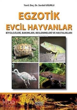 Egzotik Evcil Hayvanlar Biyolojileri, Bakımları, Beslenmeleri ve Hastalıkları - 1