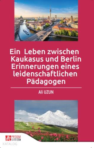 Ein Leben Zwischen Kaukasus und Berlin Erinnerungen Eines Leidenschaftlichen Pädagogen - 1