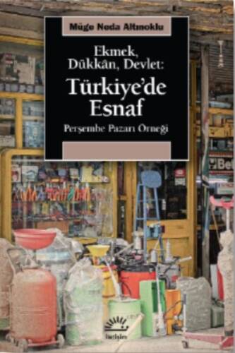 Ekmek, Dükkan, Devlet: Türkiye'de Esnaf ;Perşembe Pazarı Örneği - 1