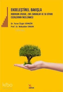 Ekoeleştirel Bakışlar Robinson Crusoe, Zor Zamanlar ve Su Diyarı Eserlerinin İncelenmesi - 1