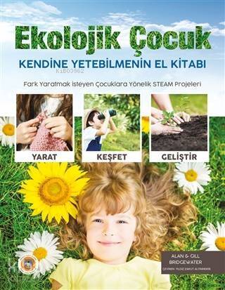 Ekolojik Çocuk; Kendine Yetebilmenin El Kitabı - 1