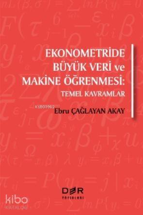 Ekonometride Büyük Veri ve Makine Öğrenmesi; Temel Kavramlar - 1