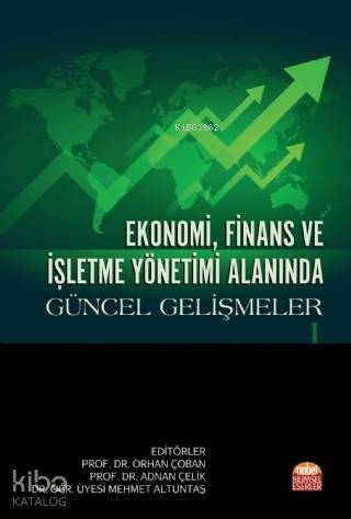 Ekonomi, Finans ve İşletme Yönetimi Alanında Güncel Gelişmeler - I - 1