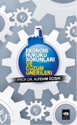 Ekonomi Hukuku Sorunları ve Çözüm Önerileri - 1