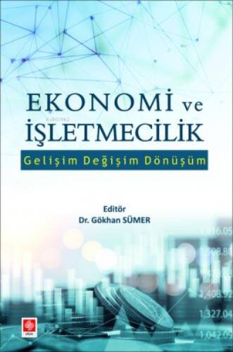 Ekonomi ve İşletmecilik Gelişim Değişim Dönüşüm Gökhan Sümer - 1