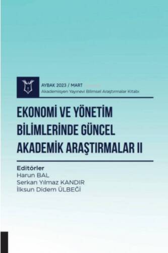 Ekonomi ve Yönetim Bilimlerinde Güncel Akademik Araştırmalar II ( Aybak 2023 Mart ) - 1