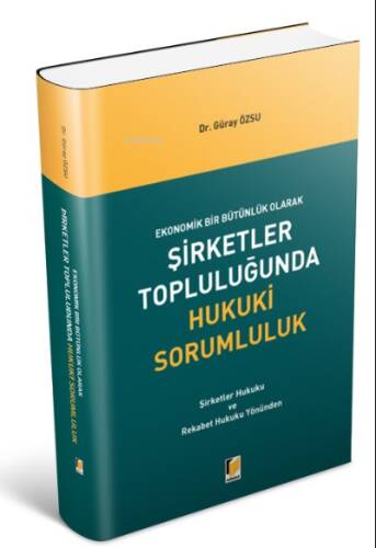 Ekonomik Bir Bütünlük Olarak Şirketler Topluluğunda Hukuki Sorumluluk - 1