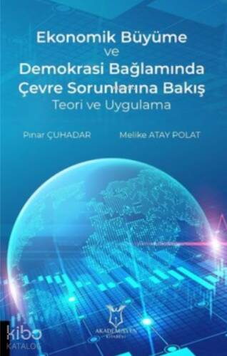 Ekonomik Büyüme ve Demokrasi Bağlamında Çevre Sorunlarına Bakış Teori ve Uygulama - 1