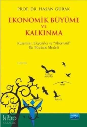 Ekonomik Büyüme ve Kalkınma; Kuramlar, Eleştiriler ve Alternatif Bir Büyüme Modeli - 1