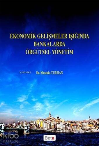 Ekonomik Gelişmeler Işığında Bankalarda Örgütsel Yönetim - 1