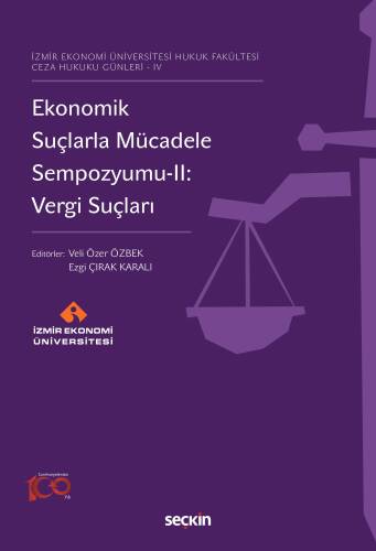 Ekonomik Suçlarla Mücadele Sempozyumu–II: Vergi Suçları;İzmir Ekonomi Üniversitesi Hukuk Fakültesi Ceza Hukuku Günleri – IV - 1