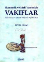 Ekonomik ve Mali Yönleriyle Vakıflar; Süleymaniye ve Şehzade Süleyman Paşa Vakıfları - 1