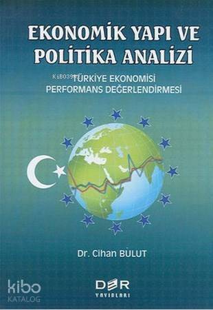 Ekonomik Yapı ve Politika Analizi; Türkiye Ekonomisi Performans Değerlendirmesi - 1