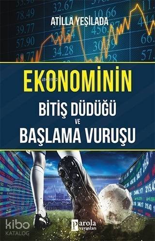 Ekonominin Bitiş Düdüğü ve Başlama Vuruşu - 1