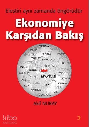 Ekonomiye Karşıdan Bakış; Eleştiri aynı zamanda öngörüdür - 1