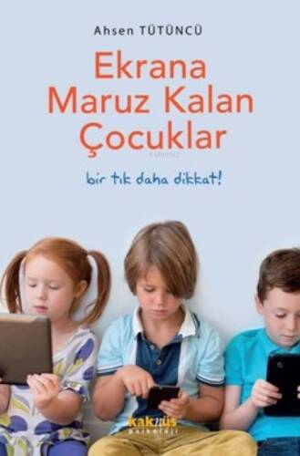 Ekrana Maruz Kalan Çocuklar - Bir Tık Daha Dikkat! - 1