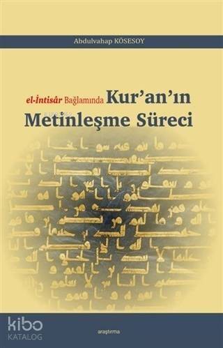 El-İntisar Bağlamında Kur'an'ın Metinleşme Süreci - 1