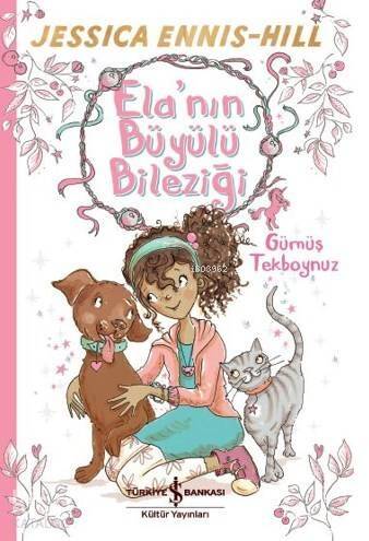 Ela'nın Büyülü Bileziği; Gümüş Tekboynuz - 1