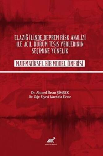 Elazığ İlinde Deprem Rik Analizi İle Acil Durum Tesisi Yerlerinin Seçime Yönelik Matematiksel Bir Model Önerisi - 1