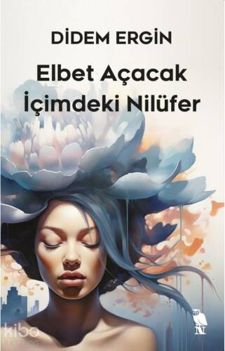 Elbet Açacak İçimdeki Nilüfer - 1