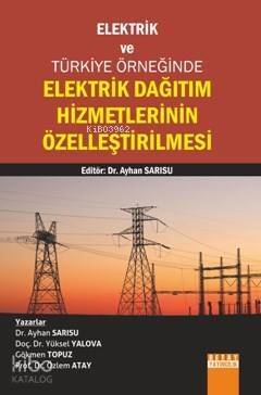 Elektrik Dağıtım Hizmetlerinin Özelleştirilmesi; Elektrik Ve Türkiye Örneğinde - 1