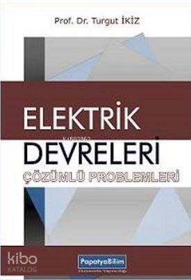 Elektrik Devreleri Çözümlü Problemleri - 1