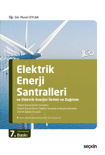 Elektrik Enerji Santralleri ve Elektrik Enerjisi İletimi ve Dağıtımı;Elektrik Enerjisi Üretim Santralleri – Elektrik Enerjisi İletimi, Dağıtımı, Kumanda ve Koruma Elemanları – Elektrik Şebeke Hesapları - 1