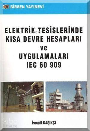 Elektrik Tesislerinde Kısa Devre Hesapları ve Uygulamaları IEC 60 909 - 1