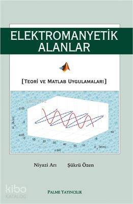 Elektromanyetik Alanlar Teori ve Matlab Uygulamaları - 1