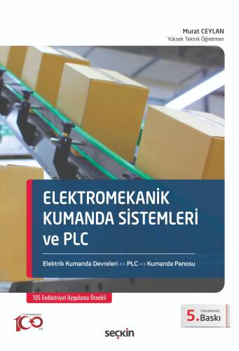 Elektromekanik Kumanda Sistemleri ve PLC;Elektrik Kumanda Devreleri – PLC – Kumanda Panosu - 1