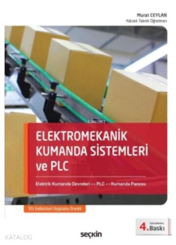 Elektromekanik Kumanda Sistemleri ve PLC;Elektrik Kumanda Devreleri – PLC – Kumanda Panosu - 1