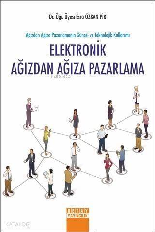 Elektronik Ağızdan Ağıza Pazarlama; Ağızdan Ağıza Pazarlamanın Güncel ve Teknolojik Kullanımı - 1