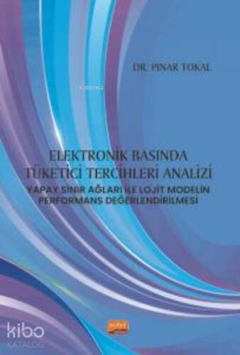 Elektronik Basında Tüketici Tercihleri Analizi: ;Yapay Sinir Ağları ile Lojit Modelin Performans Değerlendirilmesi - 1