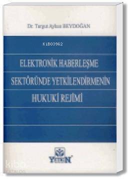 Elektronik Haberleşme Sektöründe Yetkilendirmenin Hukuki Rejimi - 1