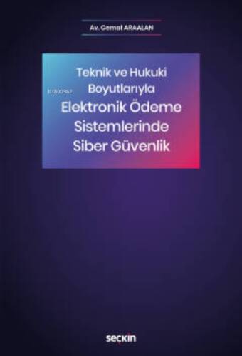 Elektronik Ödeme Sistemlerinde Siber Güvenlik;Teknik ve Hukuki Boyutlarıyla - 1