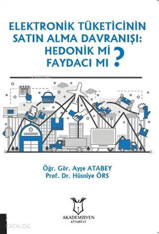 Elektronik Tüketicinin Satın Alma Davranışı: Hedonik Mi Faydacı Mı ? - 1