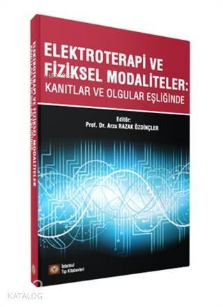 Elektroterapi ve Fiziksel Modaliteler; Kanıtlar ve Olgular Eşliğinde - 1