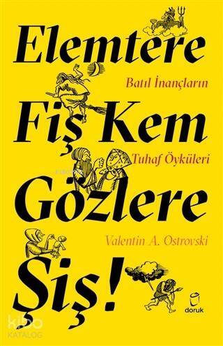 Elemtere Fiş Kem Gözlere Şiş! Batıl İnançların Tuhaf Öyküleri - 1