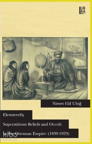 Elemterefiş; Superstitious Beliefs and Occult in the Ottoman Empire (1839- 1923) - 1