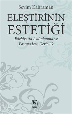 Eleştirinin Estetiği; Edebiyatta Aydınlanma ve Postmodern Gericilik - 1