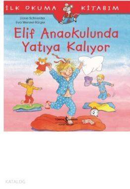 Elif Anaokulunda Yatıya Kalıyor; İlk Okuma Kitabım - 1