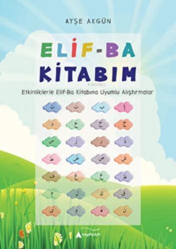 Elif-Ba Kitabım - Etkinliklerle Elif-Ba Kitabına Uyumlu Alıştırmalar - 1