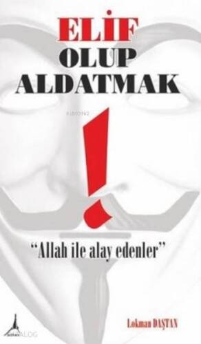 Elif Olup Aldatmak; Allah İle Alay Edenler - 1