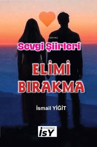 Elimi Bırakma;Sevgi Şiirleri - 1