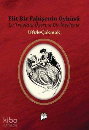 Elit Bir Fahişenin Öyküsü; La Traviata Üzerine Bir İnceleme - 1