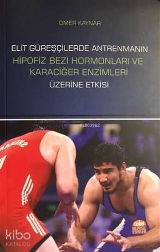 Elit Güreşçilerde Antrenmanın Hipofiz Bezi Hormonları ve Karaciğer Enzimleri Üzerine Etkisi - 1