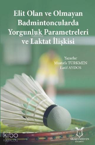 Elit Olan ve OlmayanBadmintoncularda Yorgunluk Parametreleri ve Laktat İlişkisi - 1