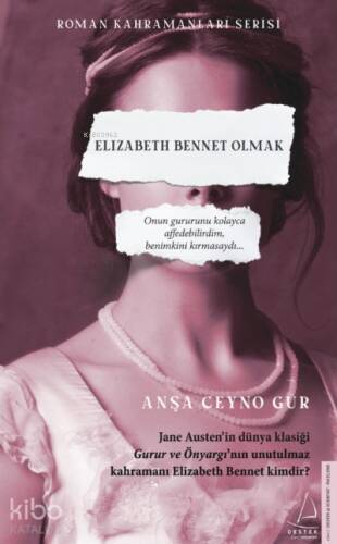 Elizabeth Bennet Olmak;Onun Gururunu Kolayca Affedebilirdim, Benimkini Kırmasaydı - 1