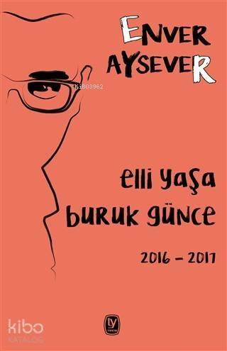 Elli Yaşa Buruk Günce 2016 - 2017 - 1