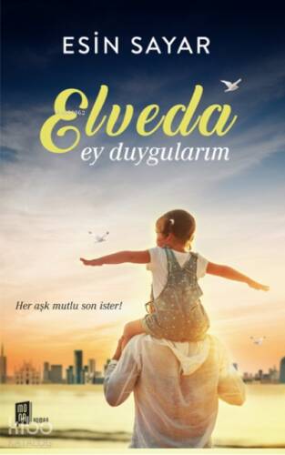 Elveda Ey Duygularım;Her aşk mutlu son ister! - 1